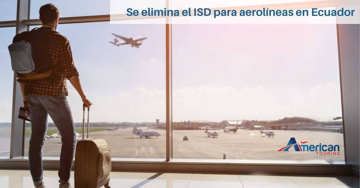 Se elimina el ISD para aerolíneas en Ecuador