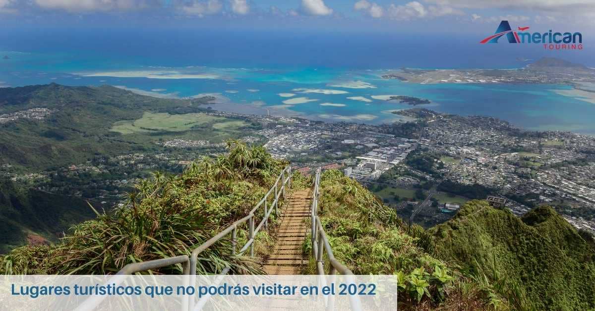 Lugares turísticos que no podrás visitar en el 2022